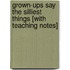 Grown-Ups Say the Silliest Things [With Teaching Notes]