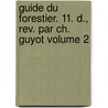 Guide Du Forestier. 11. D., Rev. Par Ch. Guyot Volume 2 by Guyot Charly 1898-