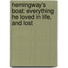 Hemingway's Boat: Everything He Loved in Life, and Lost by Paul Hendrickson