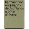 Hermann Von Wissmann - Deutschlands Größter Afrikaner door A. Becker