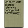 Icd-9-cm 2011 Express Reference Coding Card Dermatology door Not Available