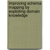 Improving Schema Mapping by Exploiting Domain Knowledge door Christian Drumm