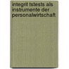 Integrit Tstests Als Instrumente Der Personalwirtschaft door Moritz Alexander Claassen