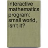 Interactive Mathematics Program: Small World, Isn't It? door Diane Resek