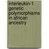 Interleukin-1 Genetic polymorphisms in African ancestry by Tareq Abu Saleh