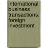 International Business Transactions: Foreign Investment by Ralph H. Folsom