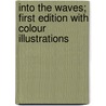Into the Waves; First Edition with Colour Illustrations door Beverly D. Blanchard