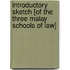 Introductory Sketch [Of the Three Malay Schools of Law]