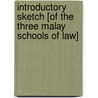 Introductory Sketch [Of the Three Malay Schools of Law] door Richard James Wilkinson