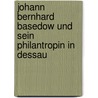 Johann Bernhard Basedow Und Sein Philantropin In Dessau by Simone Hornung