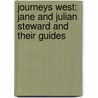 Journeys West: Jane And Julian Steward And Their Guides door Virginia Kerns
