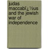 Judas Maccabï¿½Us and the Jewish War of Independence door Claude Reignier Conder