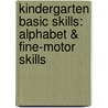 Kindergarten Basic Skills: Alphabet & Fine-Motor Skills by Kelley Wingate Levy