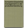 Kompetenzbasiertes Management in Der Produktentwicklung door Eric Pfaffmann