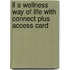 Ll A Wellness Way Of Life With Connect Plus Access Card