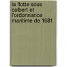 La Flotte Sous Colbert Et L'Ordonnance Maritime de 1681 door Ma Trejean Fr D. Ric 1825-