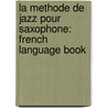 La Methode de Jazz Pour Saxophone: French Language Book by John Oneill