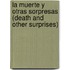 La Muerte y Otras Sorpresas (Death and Other Surprises)