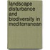 Landscape Disturbance and Biodiversity in Mediterranean