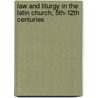 Law And Liturgy In The Latin Church, 5Th-12Th Centuries door Roger E. Reynolds