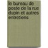 Le Bureau De Poste De La Rue Dupin Et Autres Entretiens