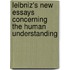 Leibniz's New Essays Concerning the Human Understanding