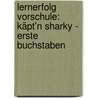 Lernerfolg Vorschule: Käpt'n Sharky - Erste Buchstaben by Birgitt Carstens