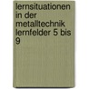 Lernsituationen In Der Metalltechnik Lernfelder 5 Bis 9 by Hans-Günter Albert