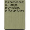 Les Helviennes: Ou, Lettres Provinciales Philosophiques door Augustin Barruel