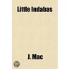 Little Indabas; Stories Of Kaffir, Boer, And Natal Life by J. Mac