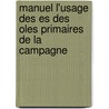 Manuel L'Usage Des Es Des Oles Primaires de La Campagne by Perrot M
