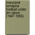 Maryland Terrapins Football Under Jim Tatum (1947-1955)