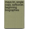 Maya Lin, Single Copy, Softcover, Beginning Biographies door Lynn Yokoe