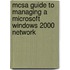 Mcsa Guide To Managing A Microsoft Windows 2000 Network