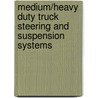 Medium/Heavy Duty Truck Steering and Suspension Systems by Don Knowles