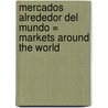 Mercados Alrededor del Mundo = Markets Around the World door Casey Null Petersen