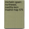 Michelin Spain: Northwest, Castilla-Leon Madrid Map 575 door Michelin Travel