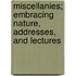 Miscellanies; Embracing Nature, Addresses, and Lectures