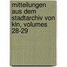 Mitteilungen Aus Dem Stadtarchiv Von Kln, Volumes 28-29 door Konstantin Höhlbaum