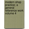 Modern Shop Practice; A General Reference Work Volume 4 door Howard Monroe Raymond