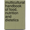 Multicultural Handbook of Food, Nutrition and Dietetics by Aruna Thaker