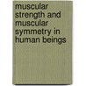 Muscular Strength and Muscular Symmetry in Human Beings door Ernest Gale Martin
