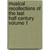 Musical Recollections of the Last Half-Century Volume 1
