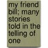 My Friend Bill; Many Stories Told in the Telling of One