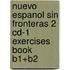 Nuevo Espanol Sin Fronteras 2 Cd-1 Exercises Book B1+B2