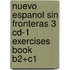 Nuevo Espanol Sin Fronteras 3 Cd-1 Exercises Book B2+C1