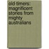 Old-Timers: Magnificent Stories From Mighty Australians