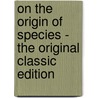On The Origin Of Species - The Original Classic Edition by Professor Charles Darwin