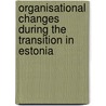 Organisational changes during the transition in Estonia door Ruth Alas