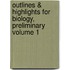 Outlines & Highlights For Biology, Preliminary Volume 1